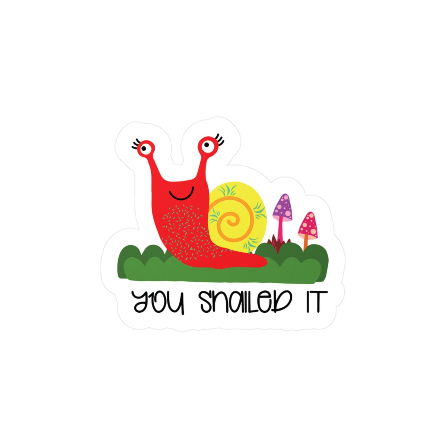 You Snailed it Kiss-Cut Vinyl Decals