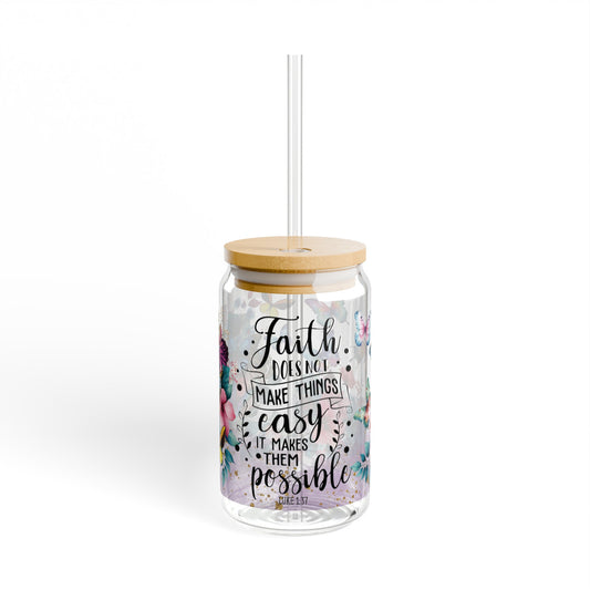 Faith Doesn't Make Things Easy Sipper Glass, 16oz