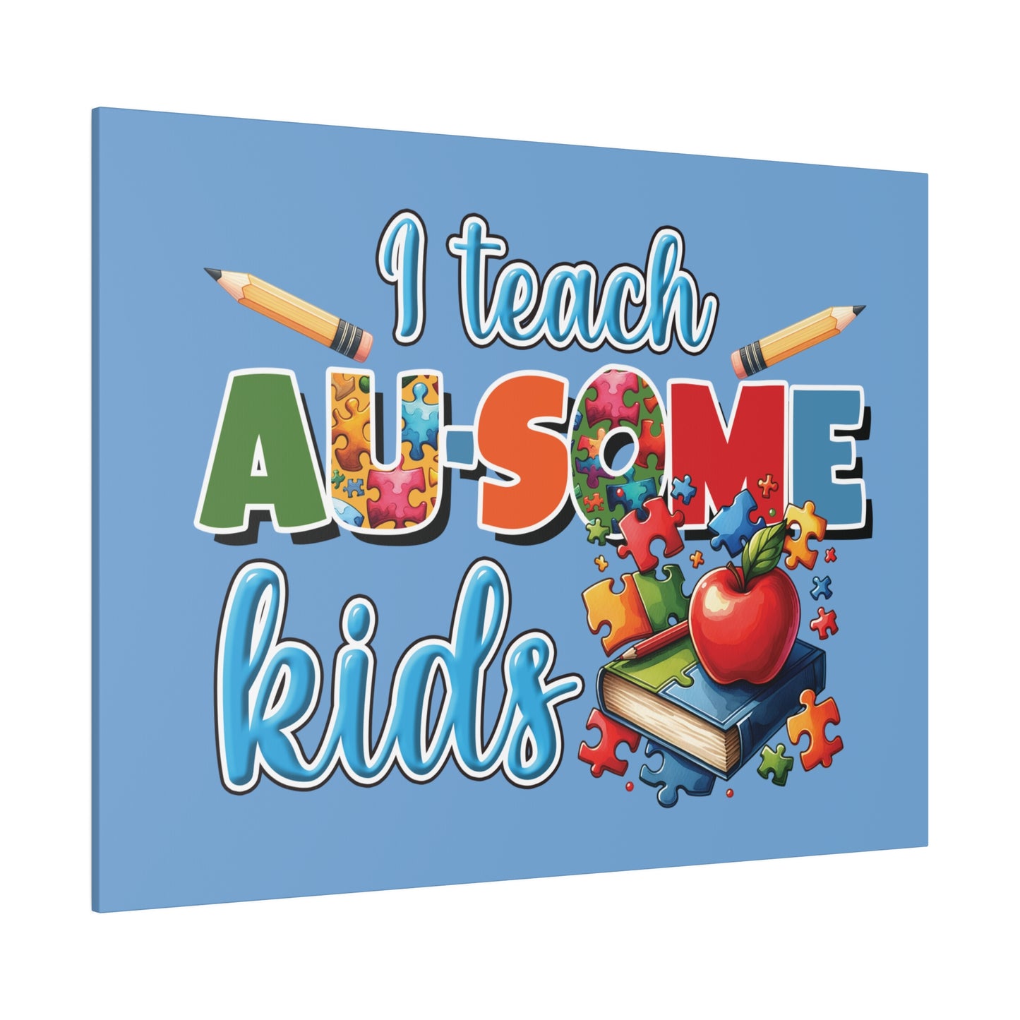 I Teach AU Some Kids Matte Canvas, Stretched, 0.75"