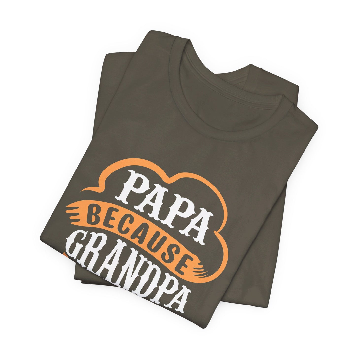 Papa because Grandpa is for old Guys Short Sleeve Tee