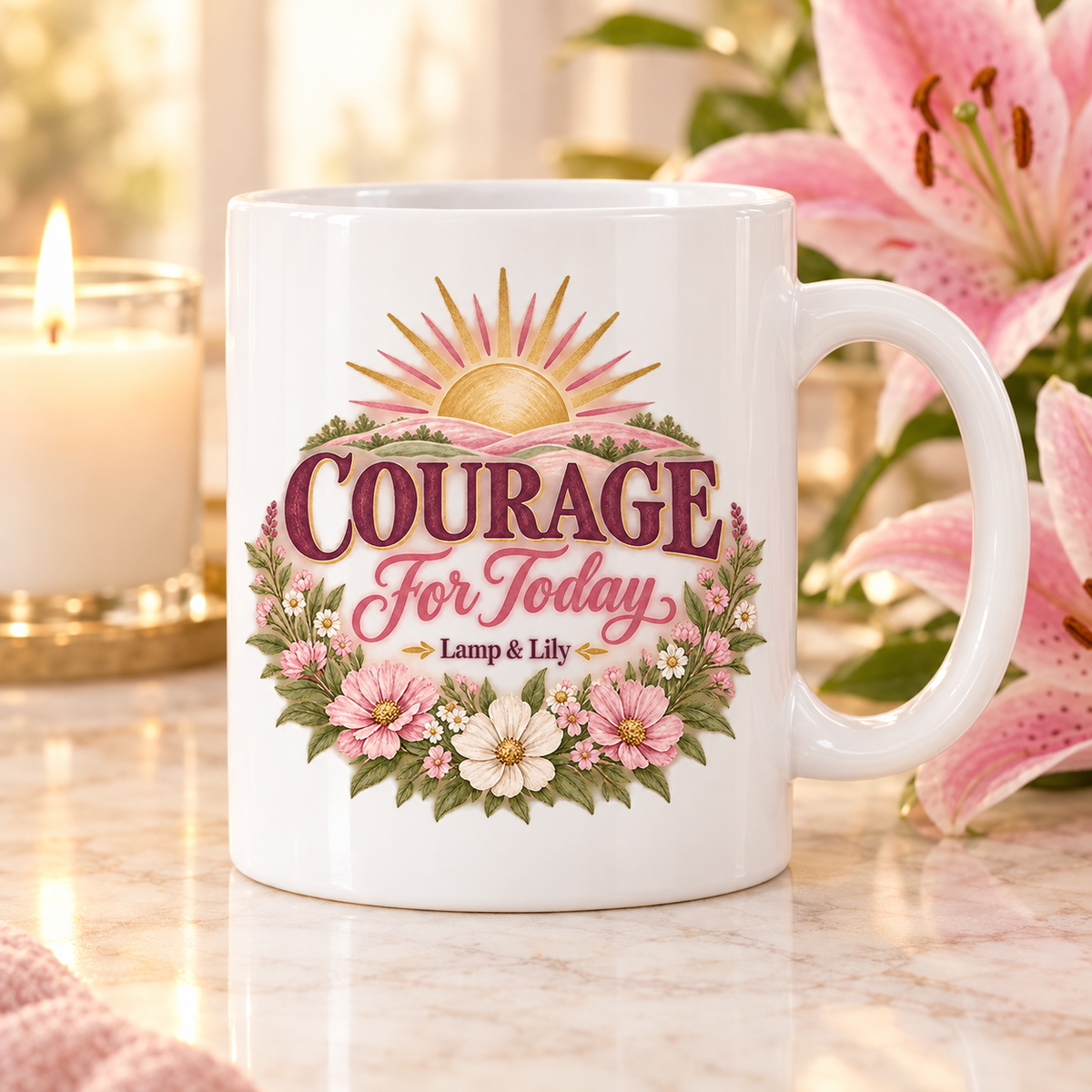 Courage for Today Lamp & Lily mug with a floral faith design, inspired by Psalm 31:24