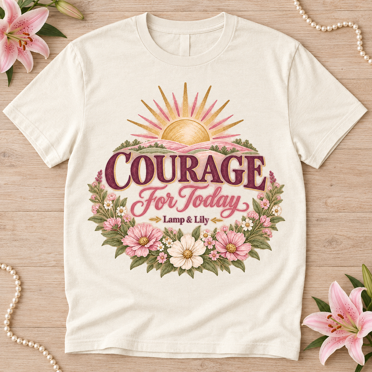 Courage for Today Lamp & Lily tee with a floral faith design, inspired by Psalm 31:24