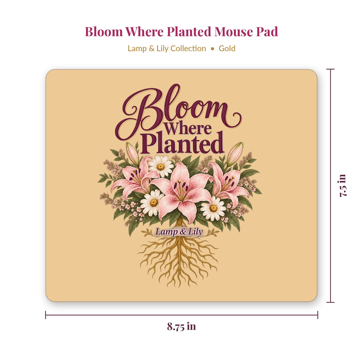 Bloom Where Planted mouse pad showing 8.75 x 7.5 inch size, gold, Lamp and Lily Day 25