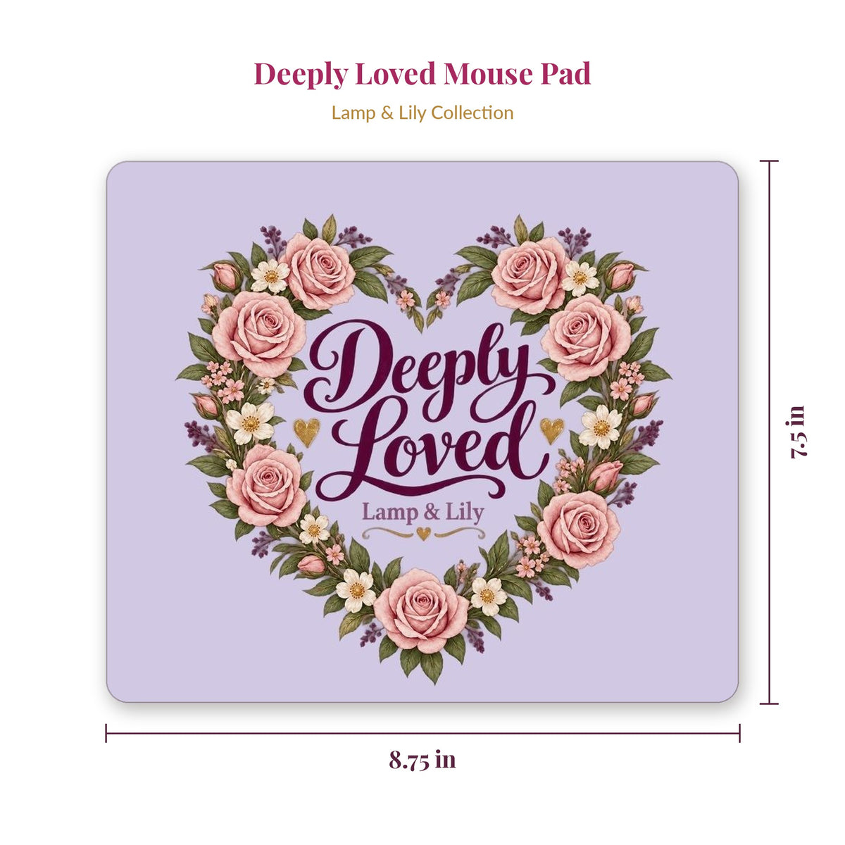 Deeply Loved mouse pad showing 8.75 x 7.5 inch size, Lamp and Lily Day 2