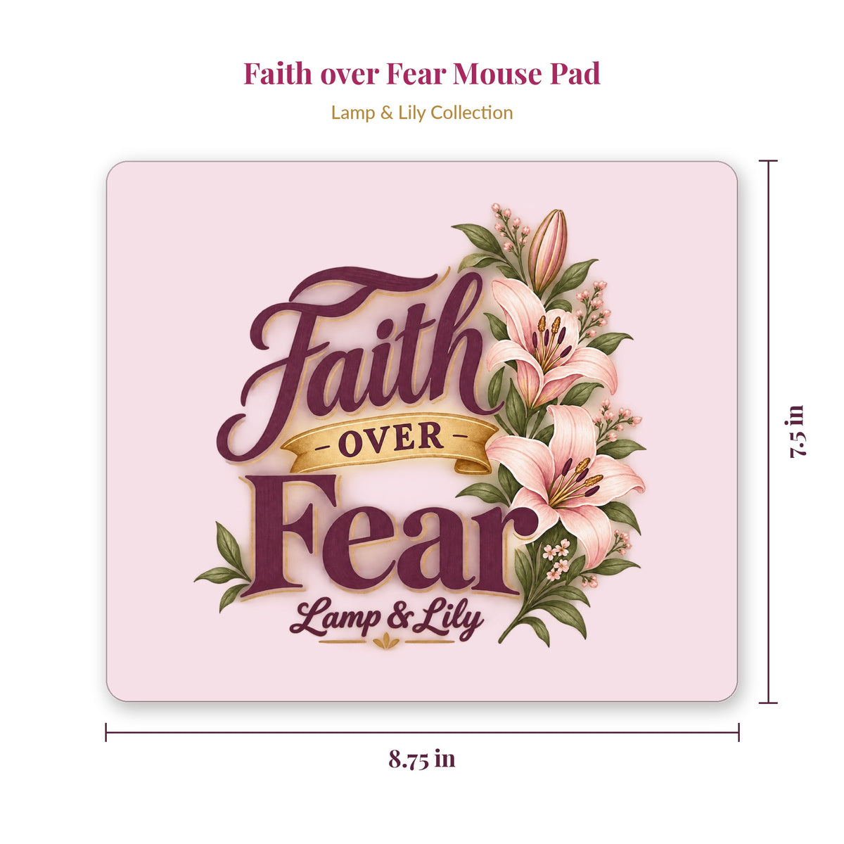 Faith over Fear mouse pad showing 8.75 x 7.5 inch size, Lamp and Lily Day 23