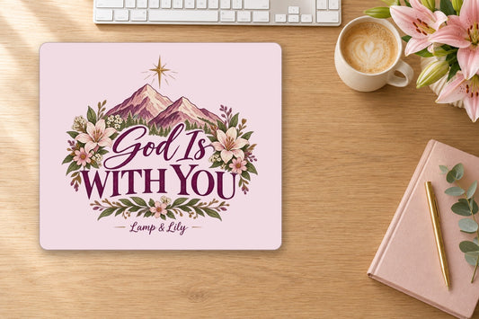 God Is With You mouse pad on a desk, Lamp and Lily Day 12