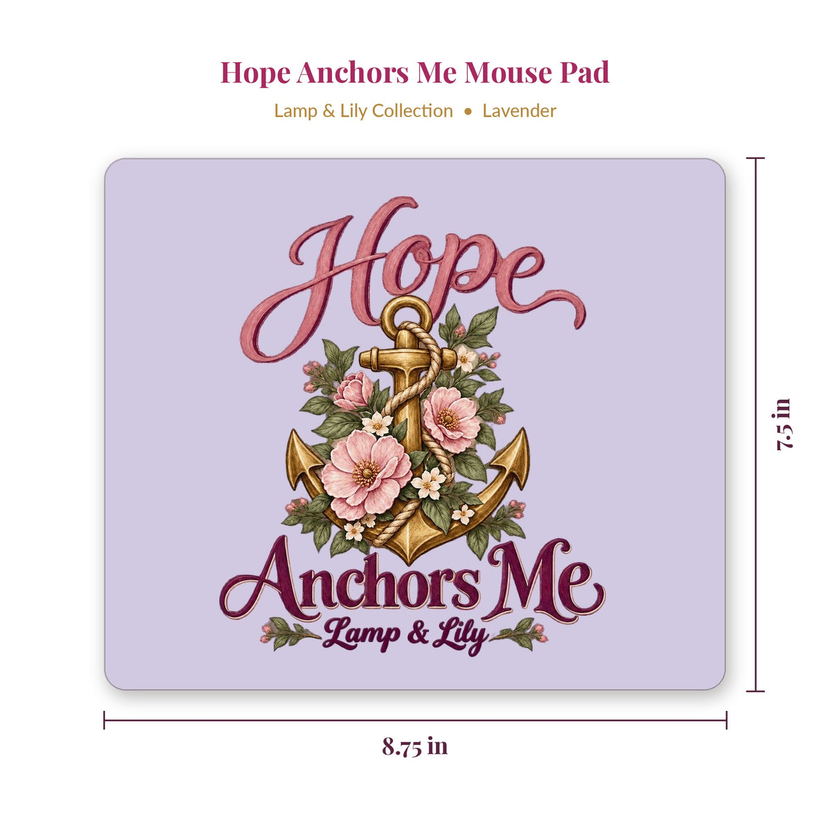 Hope Anchors Me mouse pad showing 8.75 x 7.5 inch size, lavender, Lamp and Lily Day 18