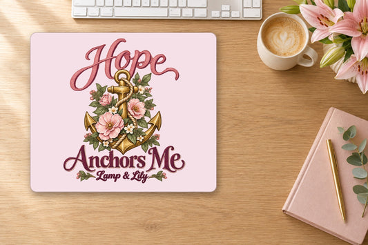 Hope Anchors Me mouse pad on a desk, pink, Lamp and Lily Day 18