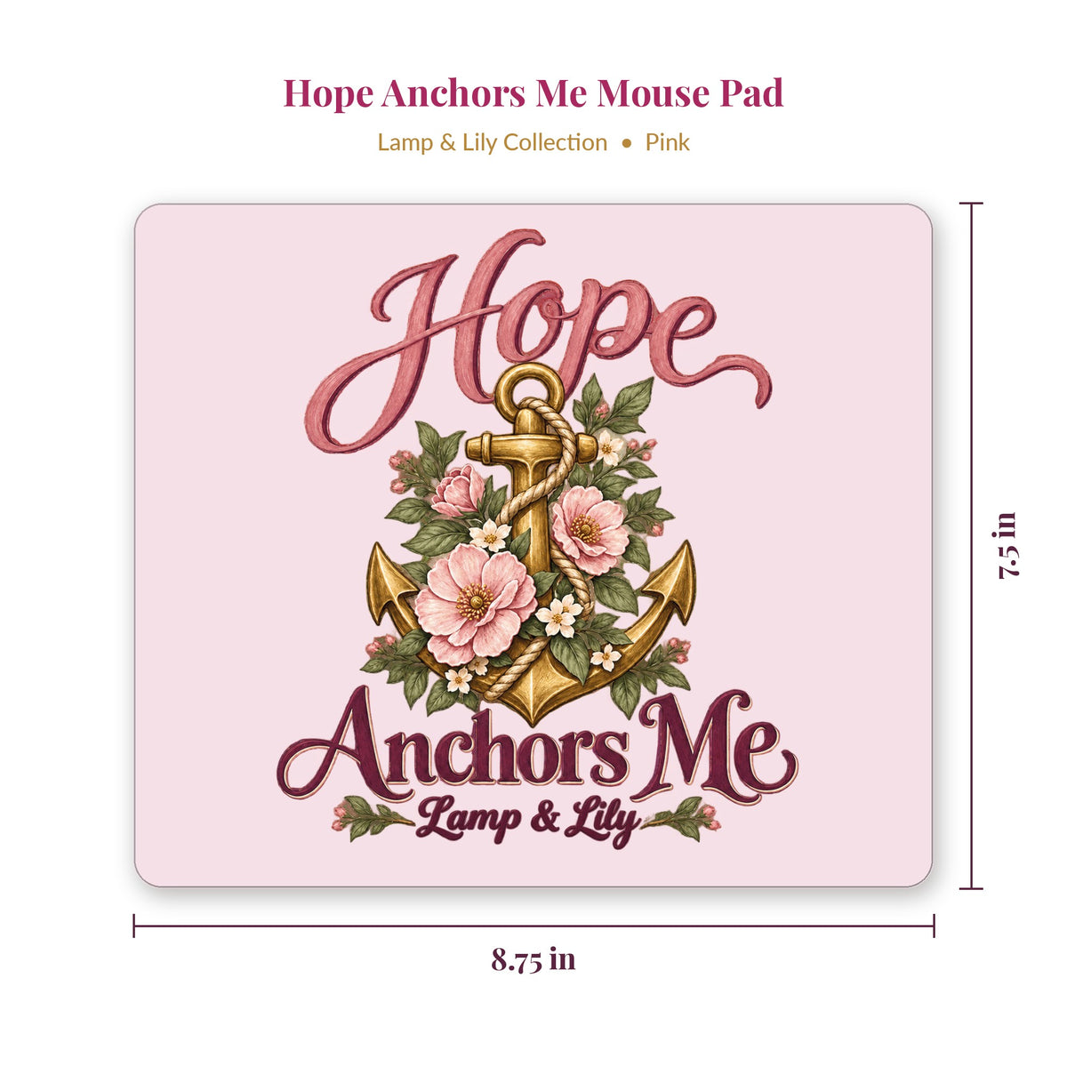 Hope Anchors Me mouse pad showing 8.75 x 7.5 inch size, pink, Lamp and Lily Day 18