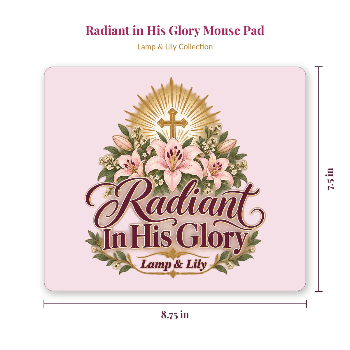 Radiant in His Glory mouse pad showing 8.75 x 7.5 inch size, Lamp and Lily Day 31