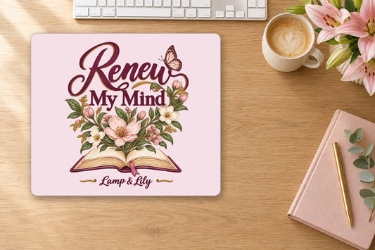 Renew My Mind mouse pad on a desk, Lamp and Lily Day 24